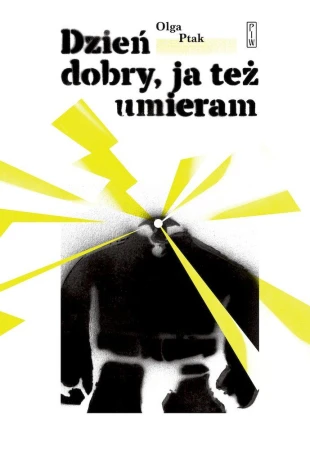 Dzień dobry, ja też umieram, Olga Ptak