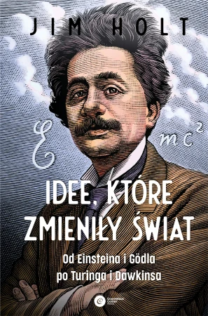 Idee, które zmieniły świat. Od Einsteina i...