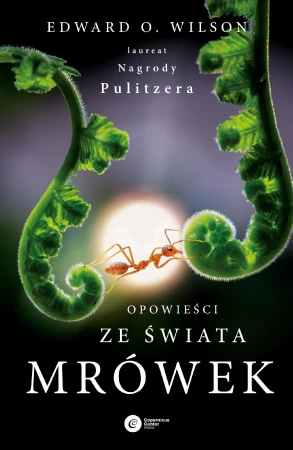 Opowieści ze świata mrówek, Edward O. Wilson