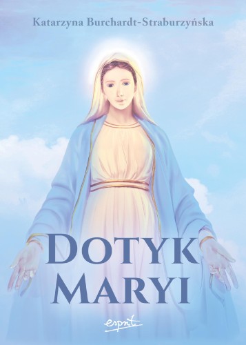 Przejdź do produktu DOTYK MARYI, KATARZYNA BURCHARDT-STRABURZYŃSKA