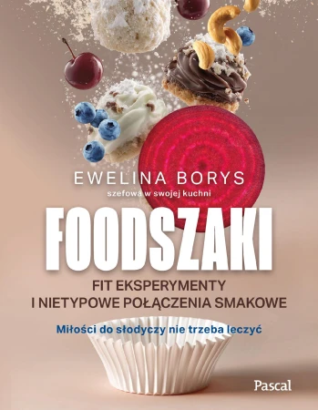 Foodszaki. Fit eksperymenty i nietypowe...