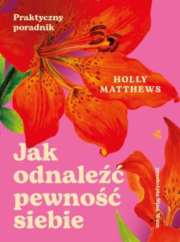 Przejdź do produktu JAK ODNALEŹĆ PEWNOŚĆ SIEBIE. PRAKTYCZNY PORADNIK