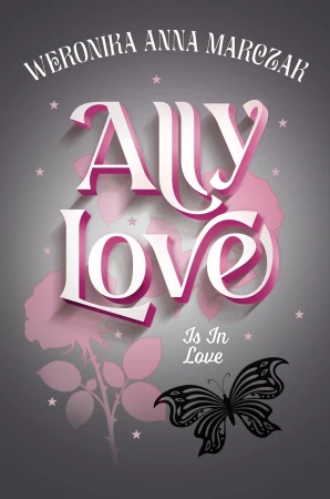 Ally Love Is In Love. Tom 3, Weronika Anna Marczak