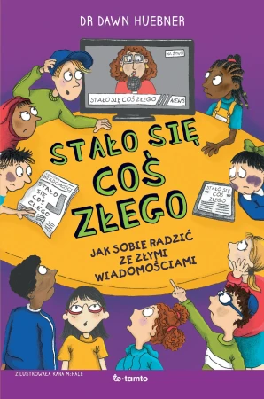 Stało się coś złego. Jak sobie radzić ze złymi...