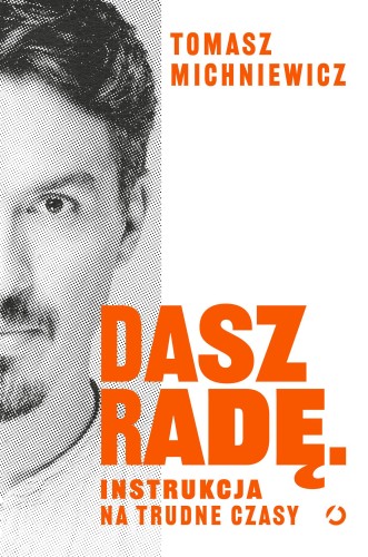 Przejdź do produktu DASZ RADĘ. INSTRUKCJA NA TRUDNE CZASY