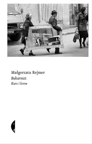 Przejdź do produktu BUKARESZT KURZ I KREW, MAŁGORZATA REJMER