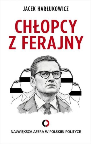 Przejdź do produktu CHŁOPCY Z FERAJNY. NAJWIĘKSZA AFERA W POLSKIEJ...