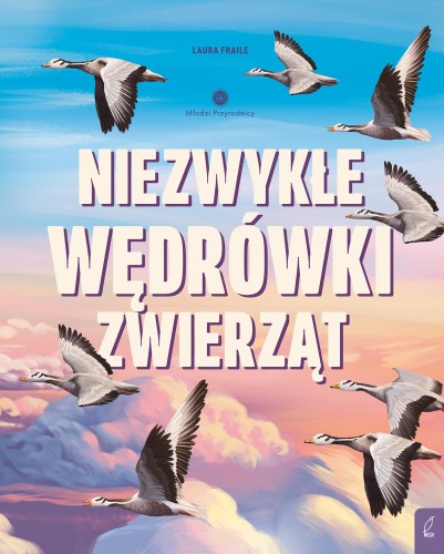 Przejdź do produktu NIEZWYKŁE WĘDRÓWKI ZWIERZĄT. MŁODZI PRZYRODNICY
