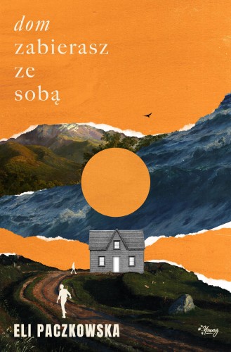 Przejdź do produktu DOM ZABIERASZ ZE SOBĄ, ELI PACZKOWSKA