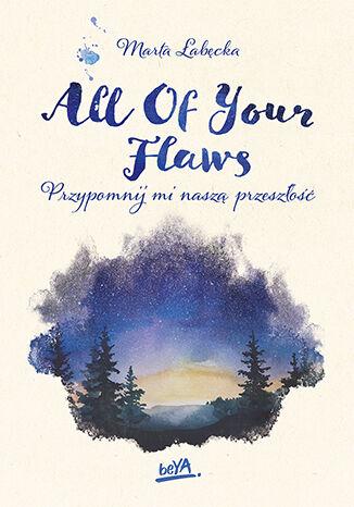 Przejdź do produktu ALL OF YOUR FLAWS. PRZYPOMNIJ MI NASZĄ PRZESZŁOŚĆ