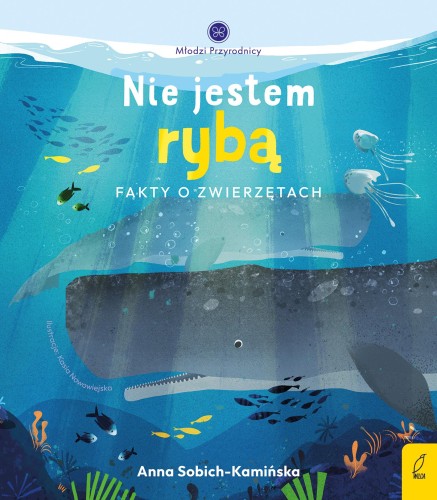 Przejdź do produktu NIE JESTEM RYBĄ. FAKTY O ZWIERZĘTACH. MŁODZI...