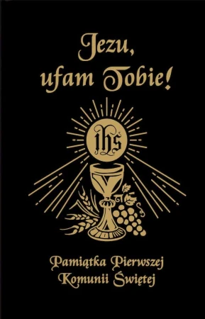 Jezu Ufam Tobie. Pamiątka Pierwszej Komunii...