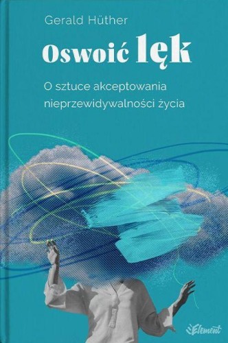 Przejdź do produktu OSWOIĆ LĘK. O SZTUCE AKCEPTOWANIA...