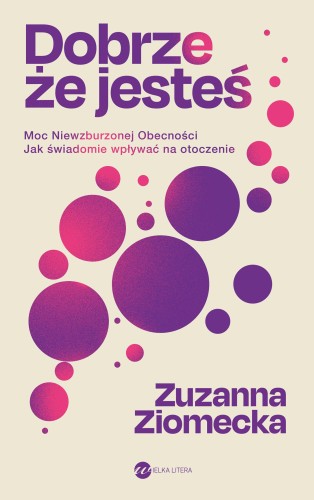 Przejdź do produktu DOBRZE, ŻE JESTEŚ, ZUZANNA ZIOMECKA