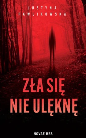 Zła się nie ulęknę, Justyna Pawlikowska