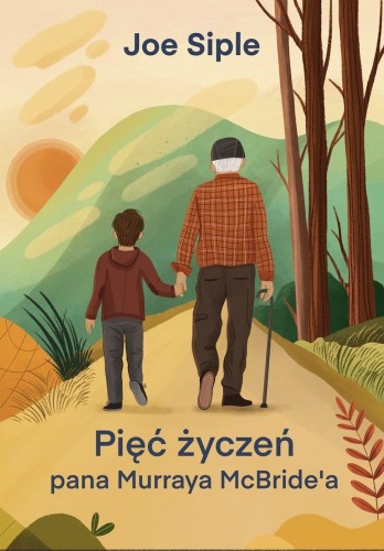 Przejdź do produktu PIĘĆ ŻYCZEŃ PANA MURRAYA MCBRIDE’A, JOE SIPLE