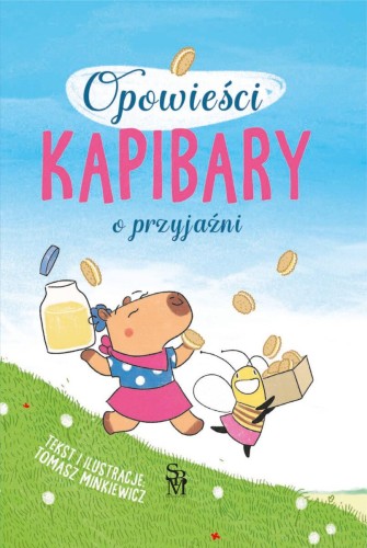 Przejdź do produktu O PRZYJAŹNI. OPOWIEŚCI KAPIBARY, TOMASZ MINKIEWICZ