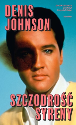 Przejdź do produktu SZCZODROŚĆ SYRENY, DENIS JOHNSON