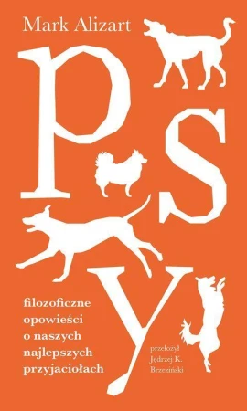 Psy. Filozoficzne opowieści o naszych...