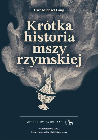 Krótka historia mszy rzymskiej. Mysterium...