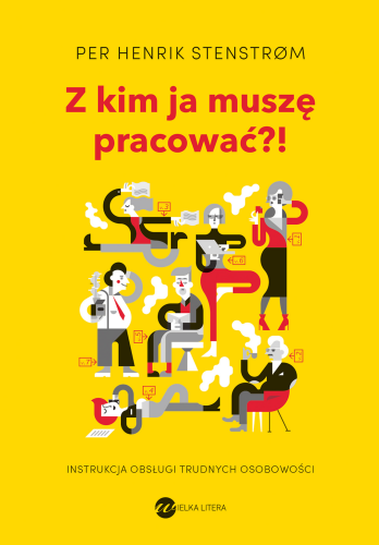 Przejdź do produktu Z KIM JA MUSZĘ PRACOWAĆ?! INSTRUKCJA OBSŁUGI...