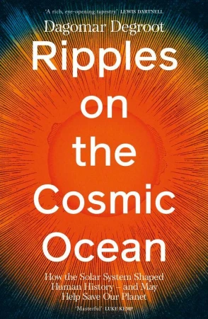 Ripples on the Cosmic Ocean, Dagomar Degroot
