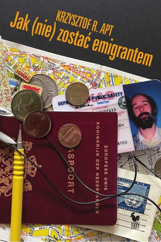Przejdź do produktu JAK (NIE) ZOSTAĆ EMIGRANTEM, KRZYSZTOF R. APT