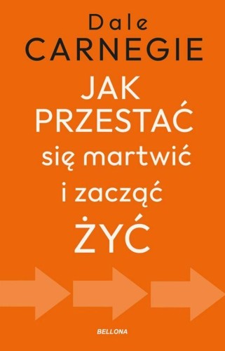Przejdź do produktu JAK PRZESTAĆ SIĘ MARTWIĆ I ZACZĄĆ ŻYĆ