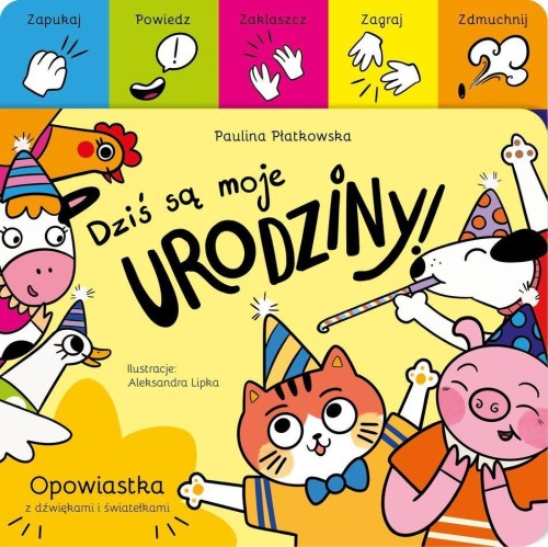 Przejdź do produktu DZIŚ SĄ MOJE URODZINY!, PAULINA PŁATKOWSKA