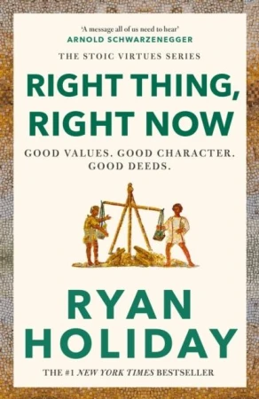 Right Thing, Right Now, Ryan Holiday