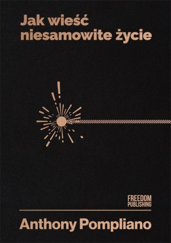 Przejdź do produktu JAK WIEŚĆ NIESAMOWITE ŻYCIE, ANTHONY POMPLIANO
