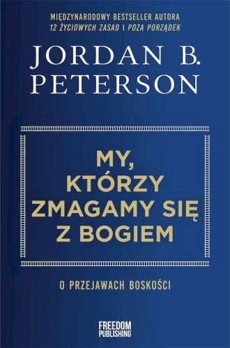 Przejdź do produktu MY, KTÓRZY ZMAGAMY SIĘ Z BOGIEM. O PRZEJAWACH...