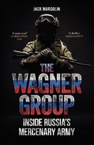 Przejdź do produktu THE WAGNER GROUP. INSIDE RUSSIA'S MERCENARY ARMY