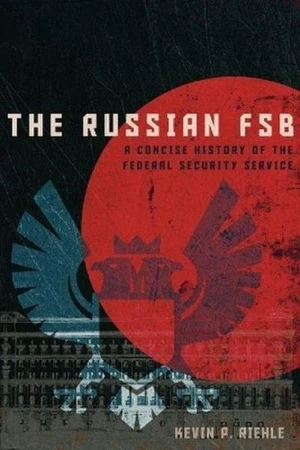 The Russian FSB. A Concise History of the...