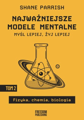 Przejdź do produktu NAJWAŻNIEJSZE MODELE MENTALNE. TOM 2. FIZYKA,...