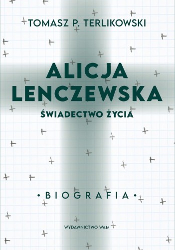 Przejdź do produktu ALICJA LENCZEWSKA. ŚWIADECTWO ŻYCIA