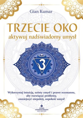 Przejdź do produktu TRZECIE OKO. AKTYWUJ NADŚWIADOMY UMYSŁ, GIAN KUMAR