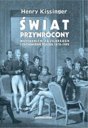 Świat przywrócony. Metternich, Castlereagh i...