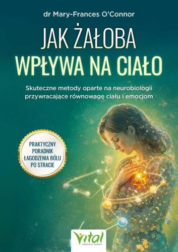 Przejdź do produktu JAK ŻAŁOBA WPŁYWA NA CIAŁO. SKUTECZNE METODY...