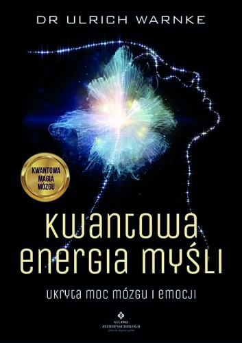 Przejdź do produktu KWANTOWA ENERGIA MYŚLI. UKRYTA MOC MÓZGU I EMOCJI