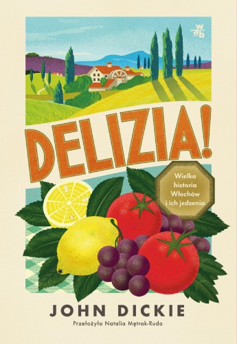 Przejdź do produktu DELIZIA! WIELKA HISTORIA WŁOCHÓW I ICH JEDZENIA