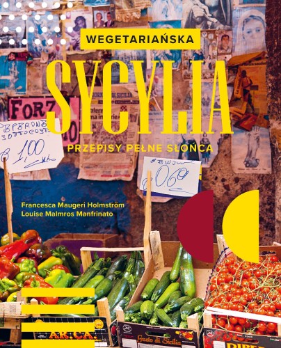 Przejdź do produktu WEGETARIAŃSKA SYCYLIA. PRZEPISY PEŁNE SŁOŃCA