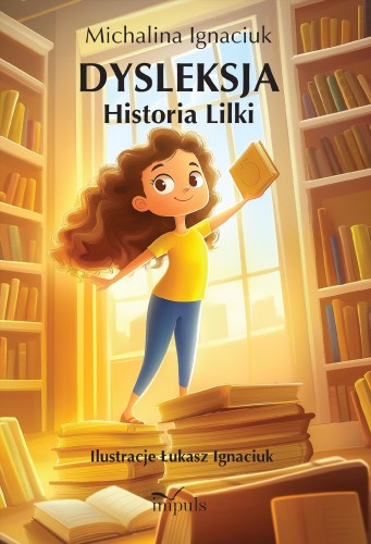 Przejdź do produktu DYSLEKSJA HISTORIA LILKI, MICHALINA IGNACIUK