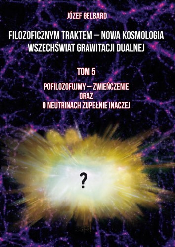 Przejdź do produktu FILOZOFICZNYM TRAKTEM – NOWA KOSMOLOGIA....