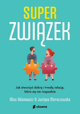 Superzwiązek. Jak stworzyć dobrą i trwałą...