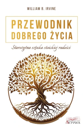 Przewodnik dobrego życia. Starożytna sztuka...