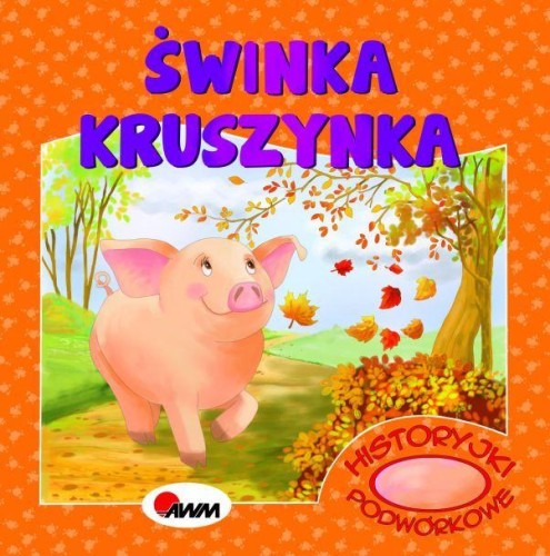 Przejdź do produktu ŚWINKA KRUSZYNA. HISTORYJKI PODWÓRKOWE