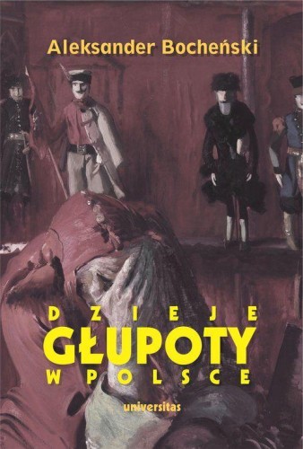 Przejdź do produktu DZIEJE GŁUPOTY W POLSCE PAMFLETY DZIEJOPISARSKIE