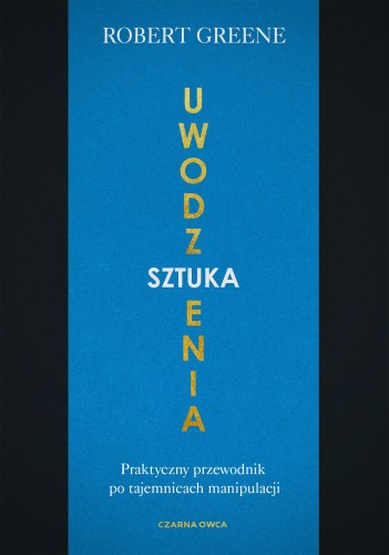 Przejdź do produktu SZTUKA UWODZENIA. PRAKTYCZNY PRZEWODNIK PO...
