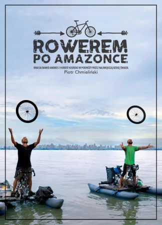 Rowerem po amazonce bracia dawid andres i...